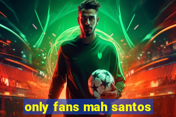 only fans mah santos